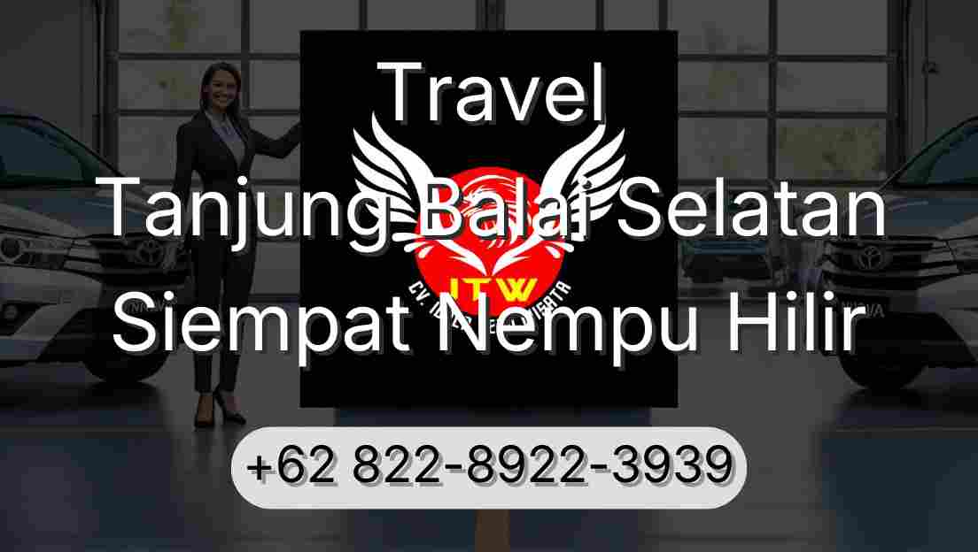Travel Tanjung Balai Selatan Siempat Nempu Hilir