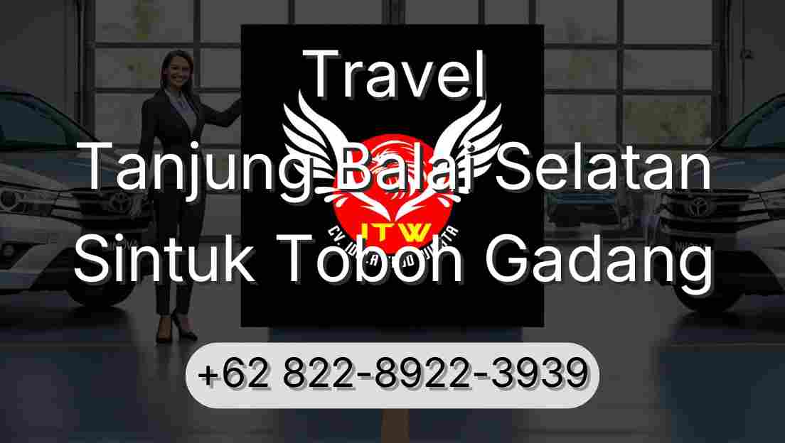 Travel Tanjung Balai Selatan Sintuk Toboh Gadang