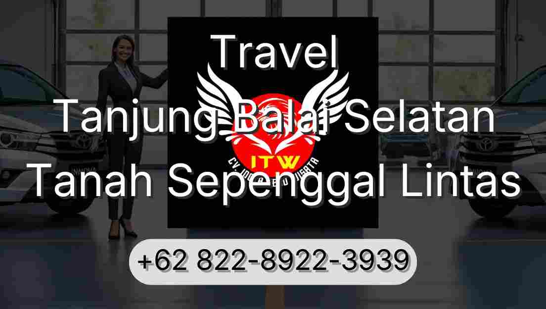 Travel Tanjung Balai Selatan Tanah Sepenggal Lintas