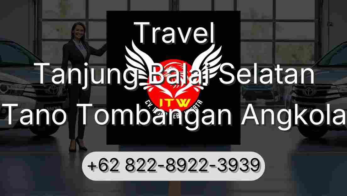 Travel Tanjung Balai Selatan Tano Tombangan Angkola