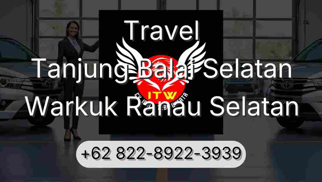 Travel Tanjung Balai Selatan Warkuk Ranau Selatan