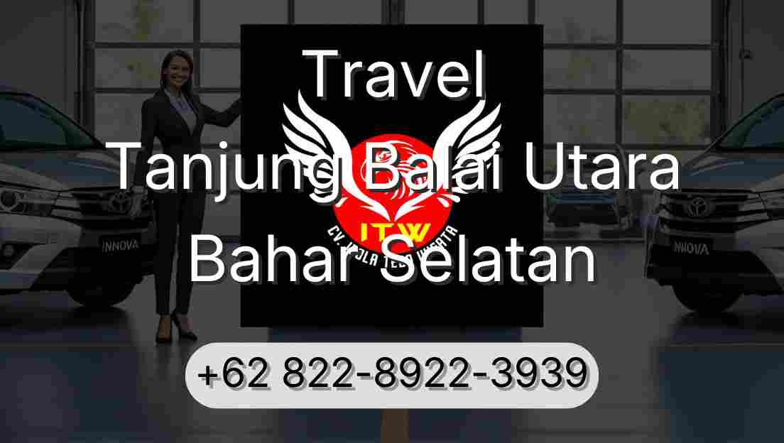 Travel Tanjung Balai Utara Bahar Selatan