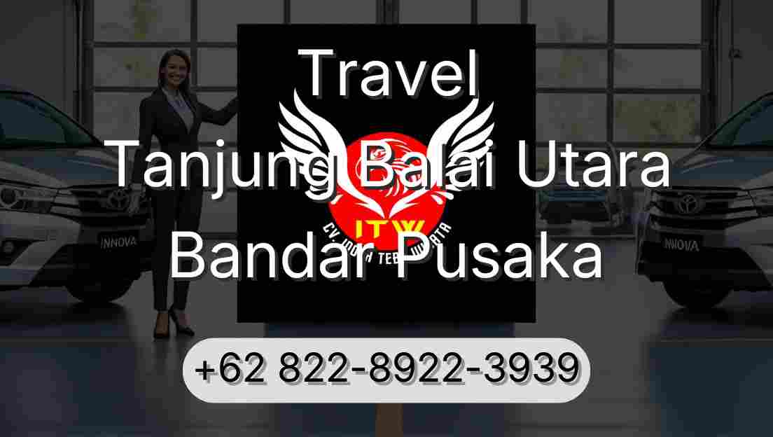 Travel Tanjung Balai Utara Bandar Pusaka