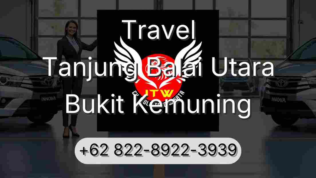 Travel Tanjung Balai Utara Bukit Kemuning