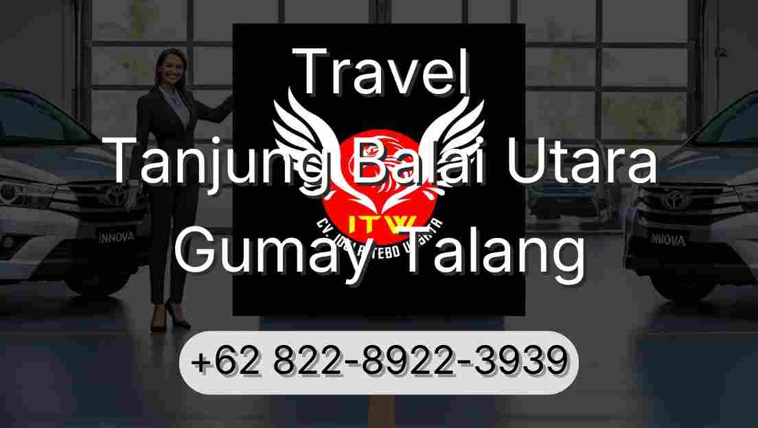 Travel Tanjung Balai Utara Gumay Talang