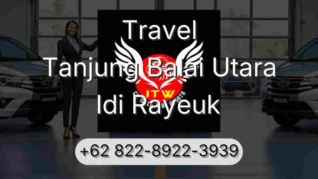 Travel Tanjung Balai Utara Idi Rayeuk