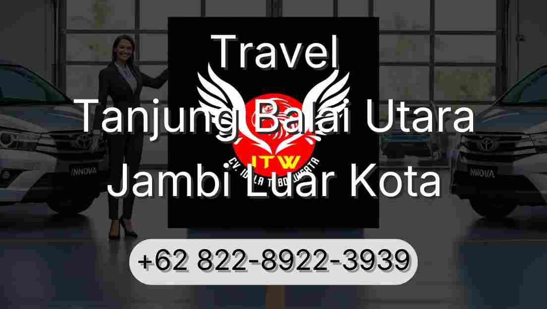 Travel Tanjung Balai Utara Jambi Luar Kota