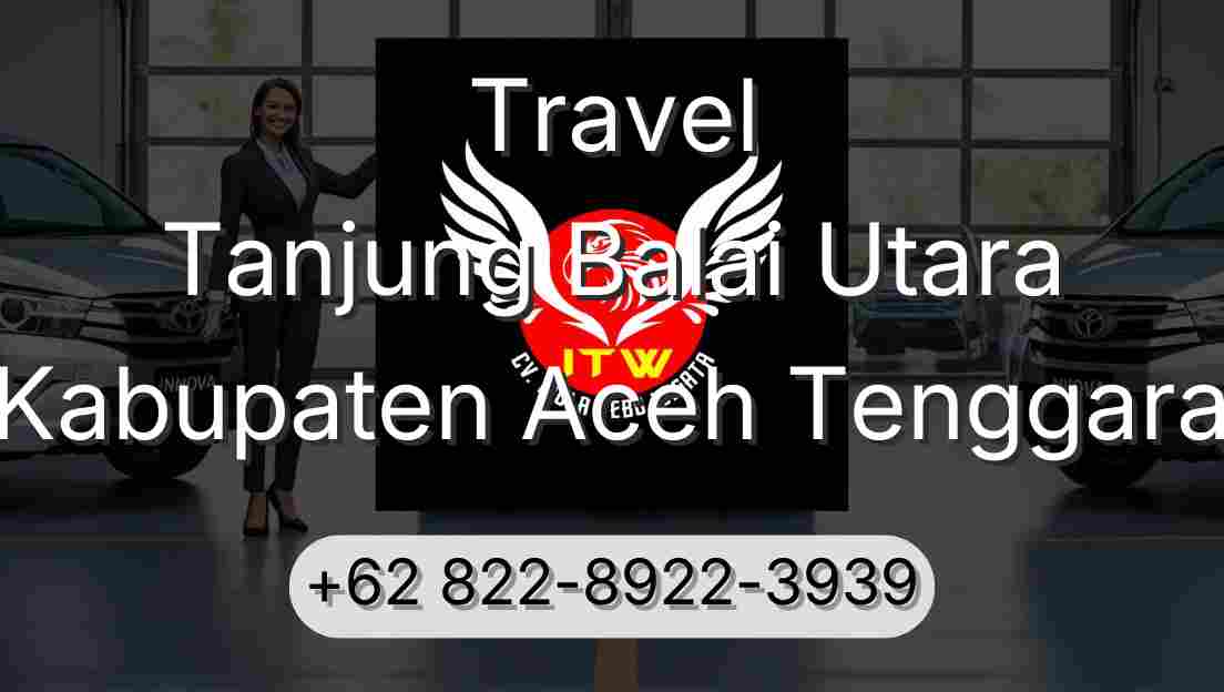 Travel Tanjung Balai Utara Kabupaten Aceh Tenggara