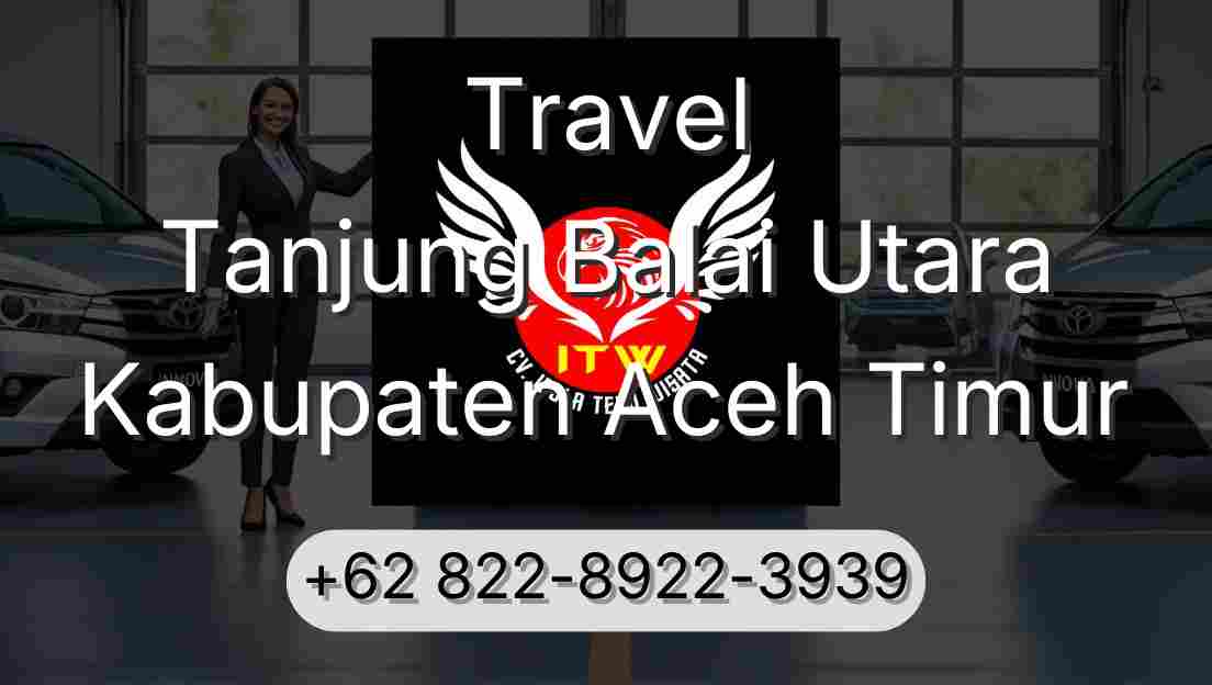Travel Tanjung Balai Utara Kabupaten Aceh Timur