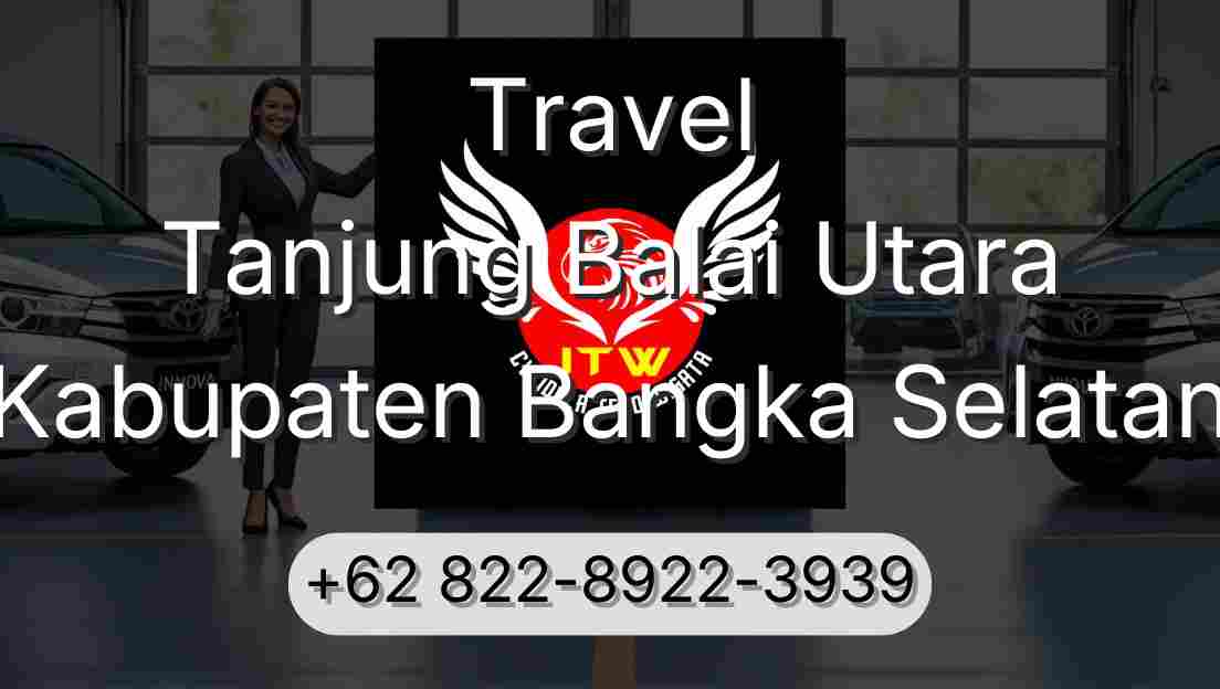 Travel Tanjung Balai Utara Kabupaten Bangka Selatan
