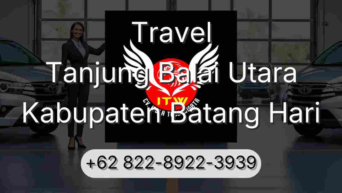 Travel Tanjung Balai Utara Kabupaten Batang Hari