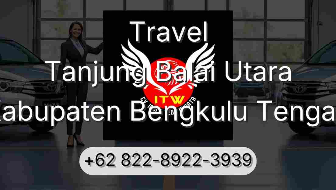 Travel Tanjung Balai Utara Kabupaten Bengkulu Tengah