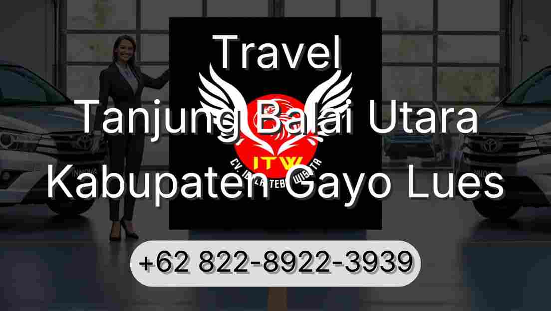 Travel Tanjung Balai Utara Kabupaten Gayo Lues