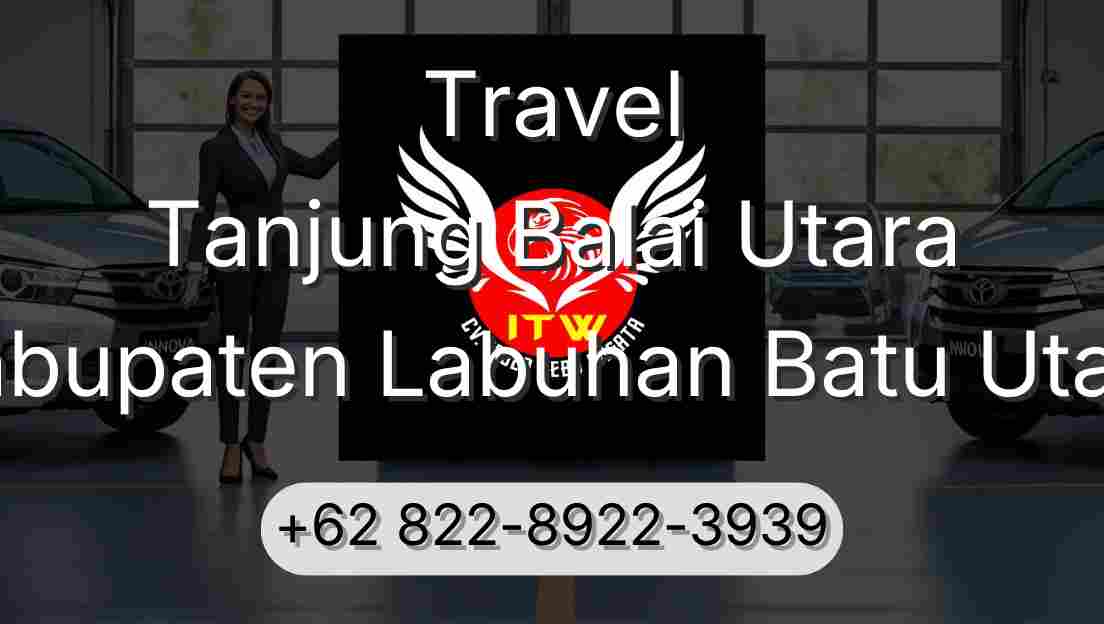 Travel Tanjung Balai Utara Kabupaten Labuhan Batu Utara