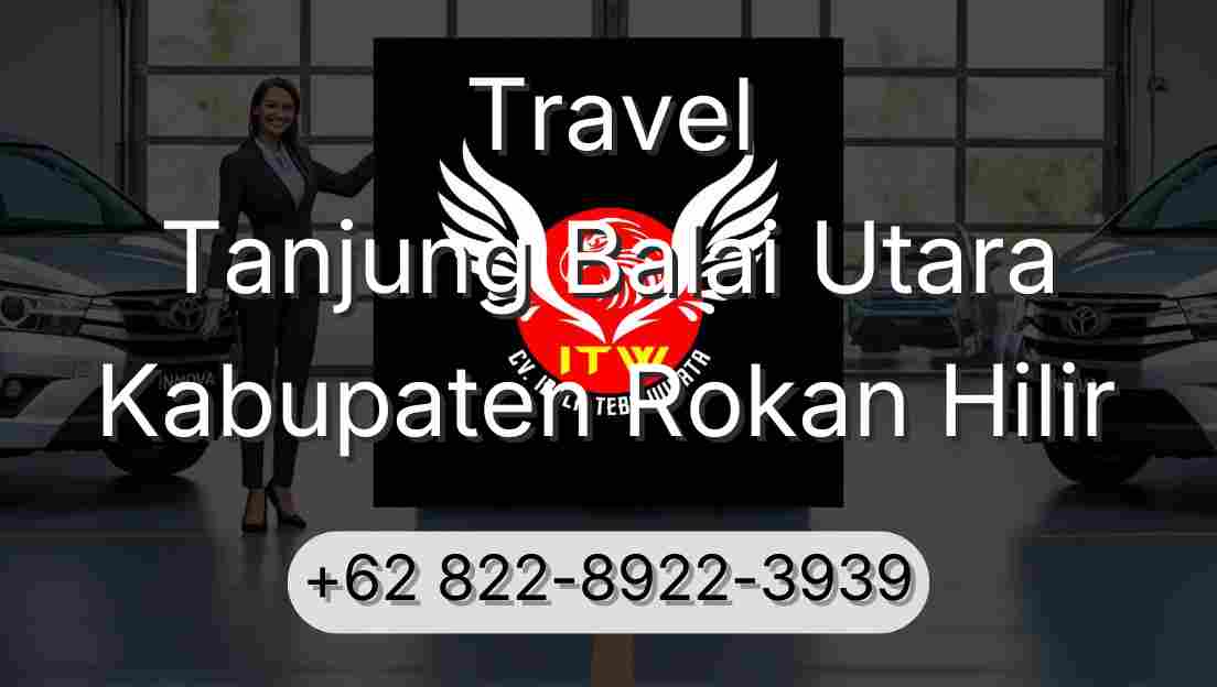 Travel Tanjung Balai Utara Kabupaten Rokan Hilir
