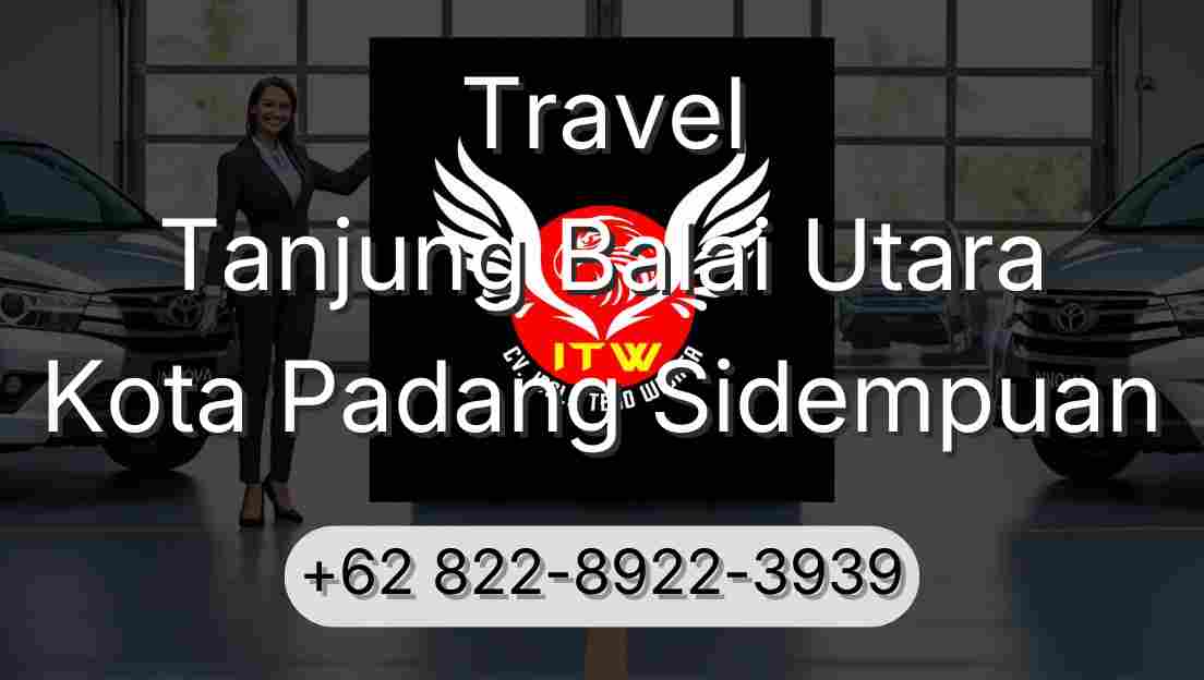 Travel Tanjung Balai Utara Kota Padang Sidempuan