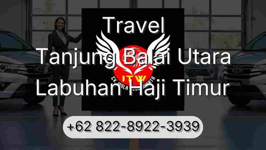 Travel Tanjung Balai Utara Labuhan Haji Timur