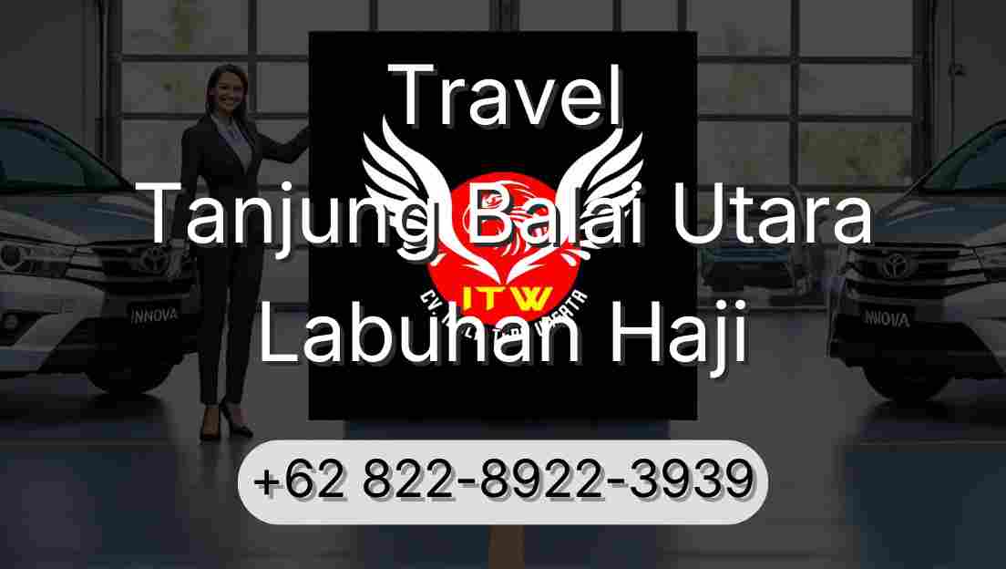 Travel Tanjung Balai Utara Labuhan Haji