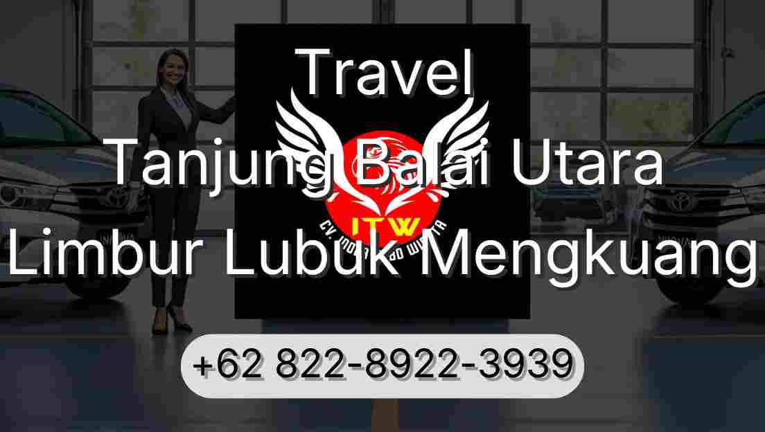 Travel Tanjung Balai Utara Limbur Lubuk Mengkuang