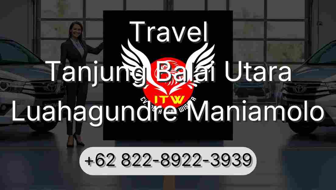 Travel Tanjung Balai Utara Luahagundre Maniamolo