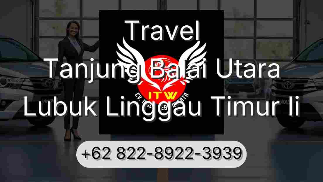 Travel Tanjung Balai Utara Lubuk Linggau Timur Ii