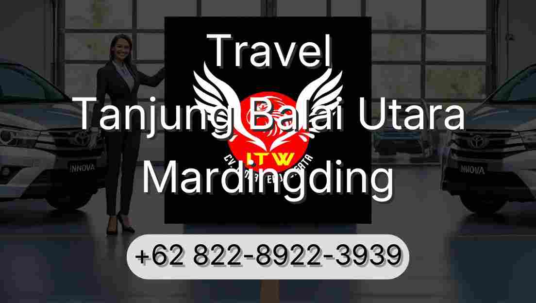 Travel Tanjung Balai Utara Mardingding