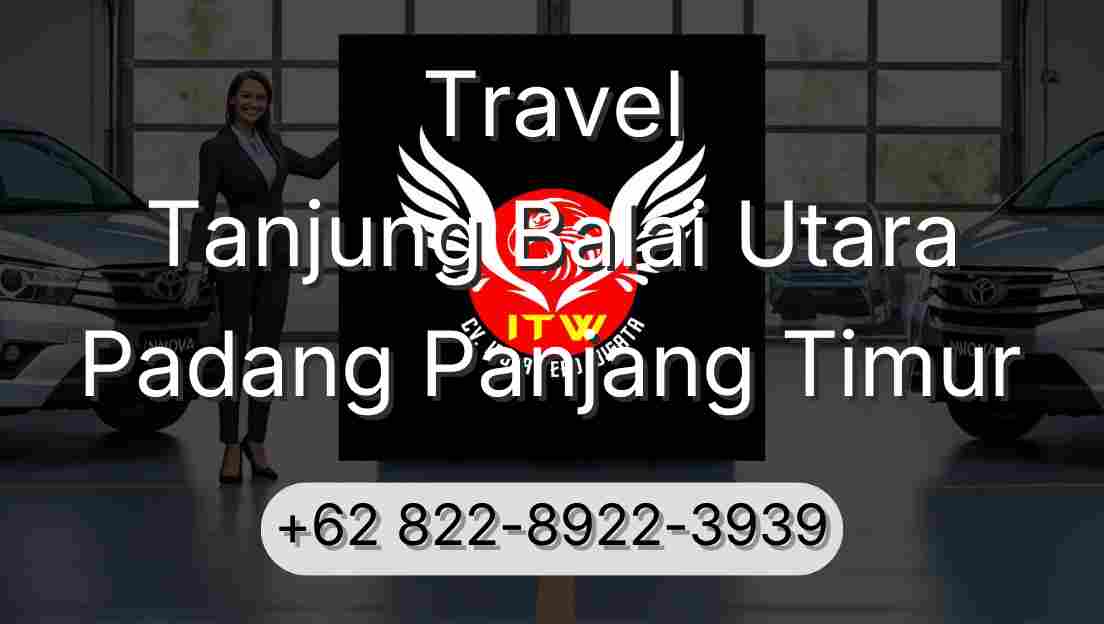 Travel Tanjung Balai Utara Padang Panjang Timur