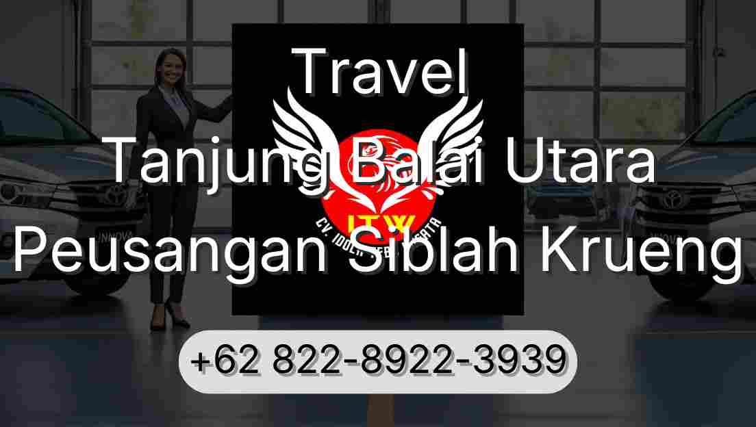 Travel Tanjung Balai Utara Peusangan Siblah Krueng