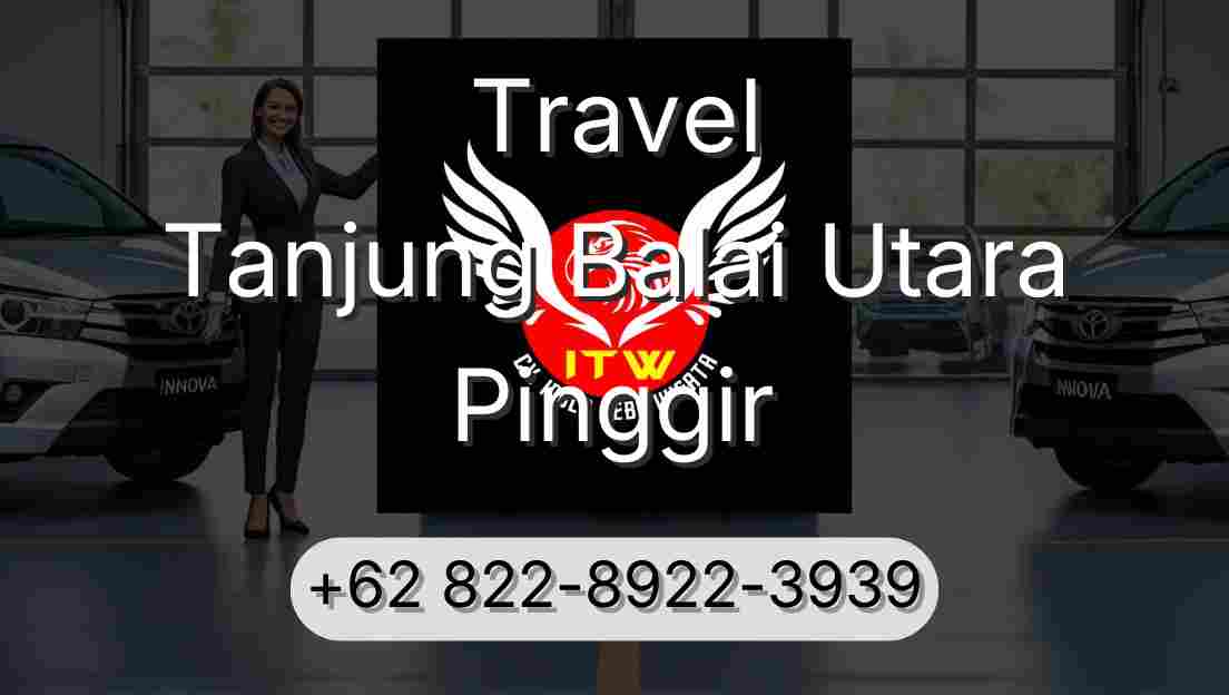 Travel Tanjung Balai Utara Pinggir