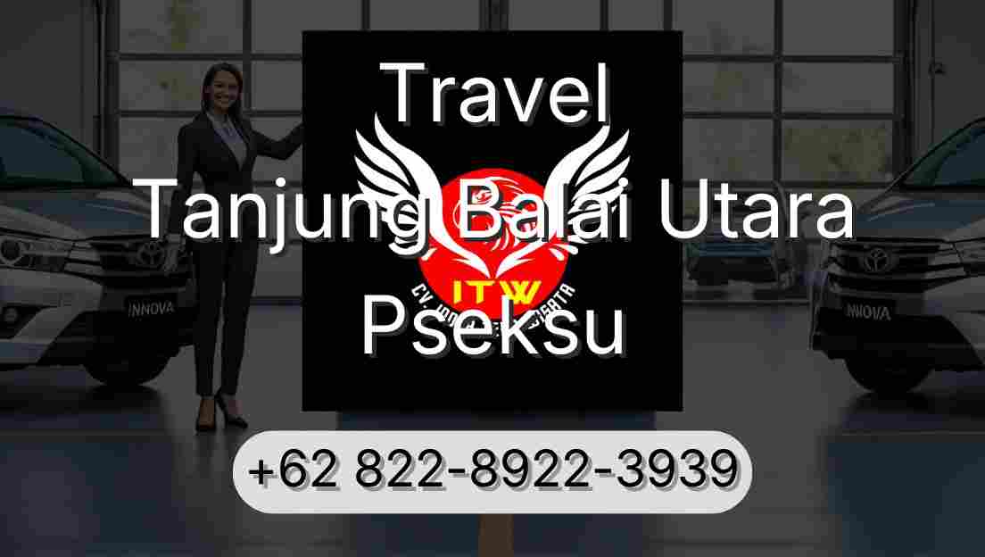 Travel Tanjung Balai Utara Pseksu