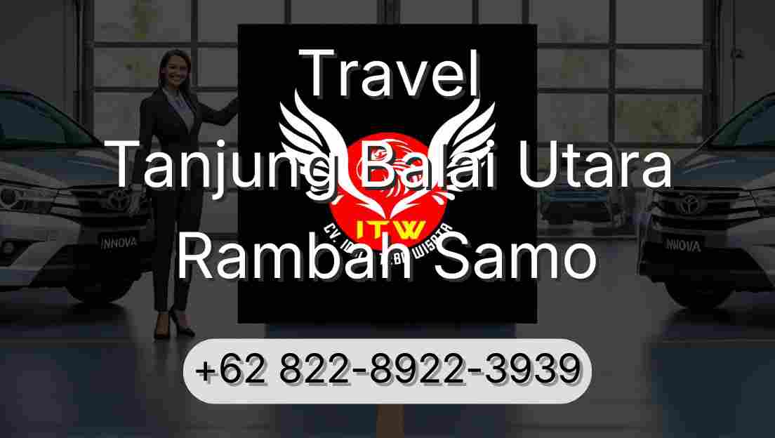 Travel Tanjung Balai Utara Rambah Samo