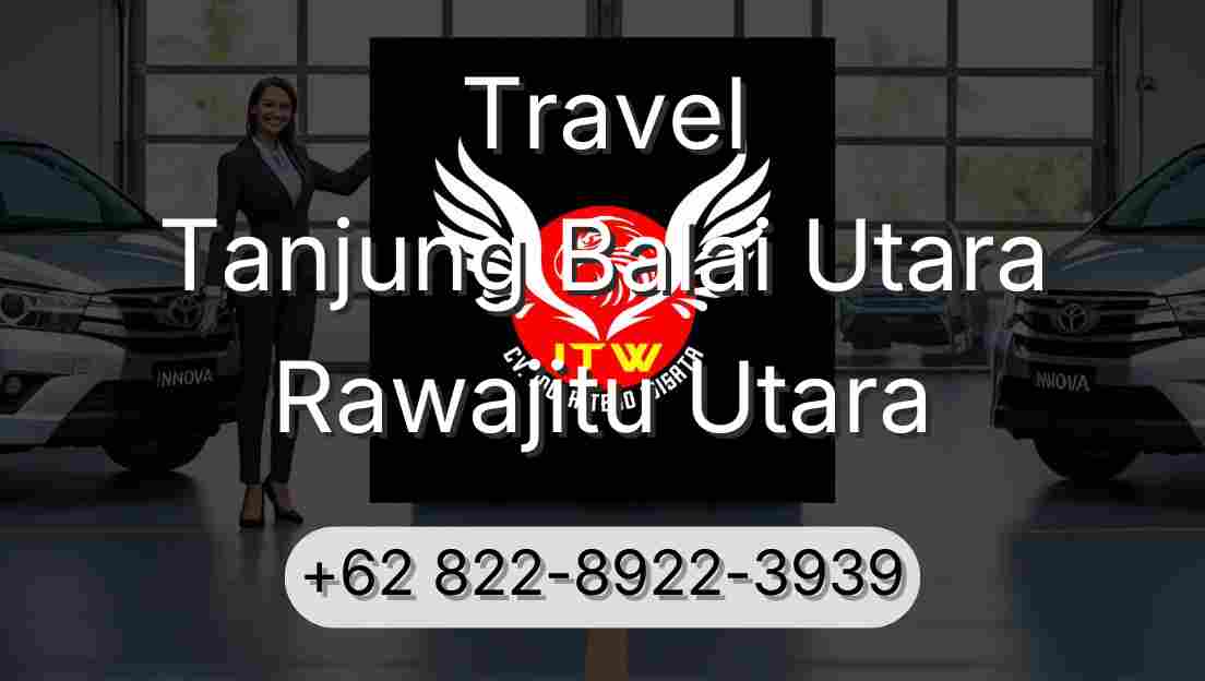 Travel Tanjung Balai Utara Rawajitu Utara