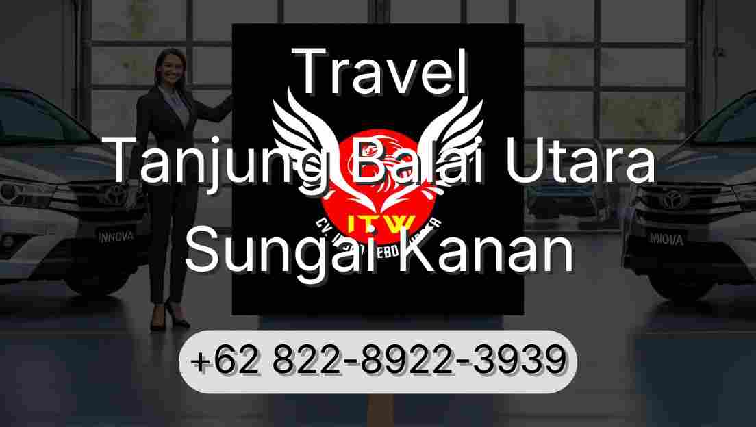Travel Tanjung Balai Utara Sungai Kanan