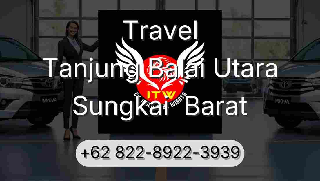 Travel Tanjung Balai Utara Sungkai  Barat