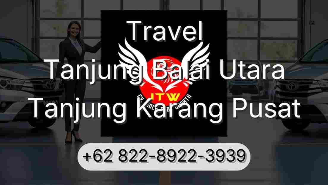Travel Tanjung Balai Utara Tanjung Karang Pusat