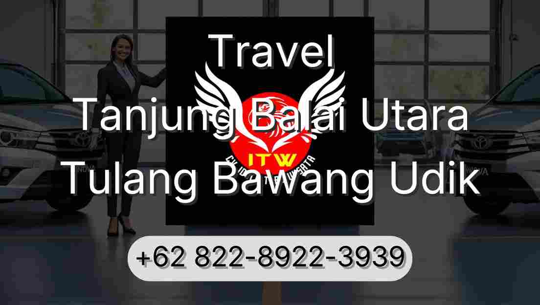 Travel Tanjung Balai Utara Tulang Bawang Udik