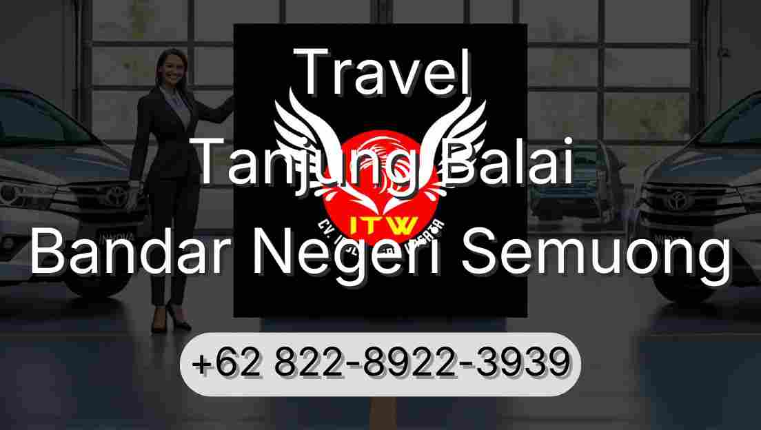 Travel Tanjung Balai Bandar Negeri Semuong