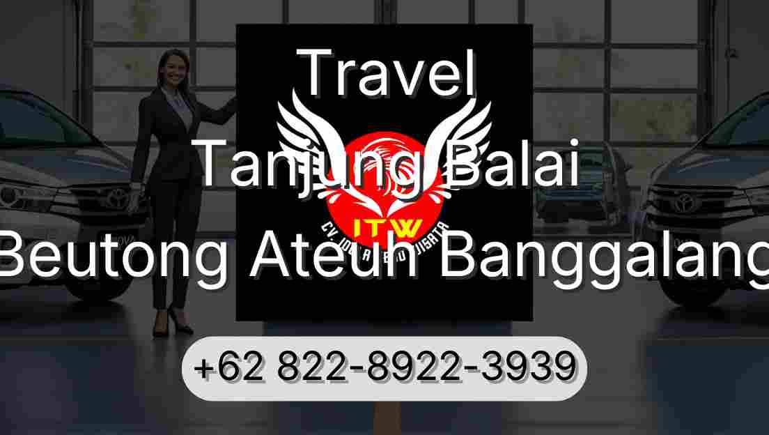 Travel Tanjung Balai Beutong Ateuh Banggalang