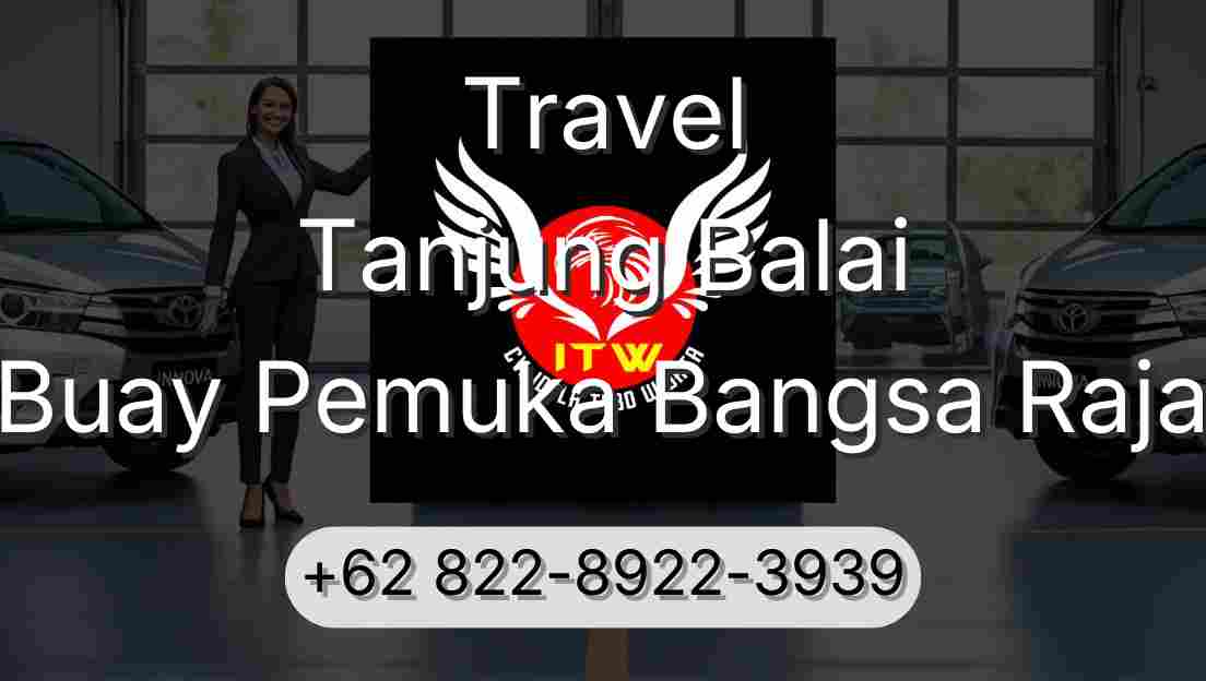 Travel Tanjung Balai Buay Pemuka Bangsa Raja