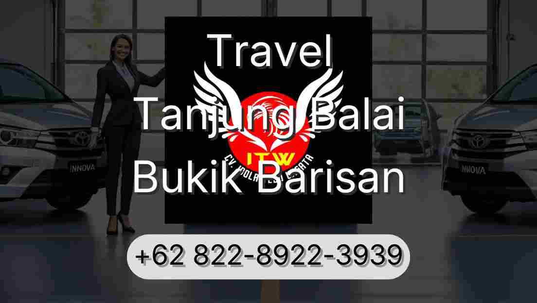 Travel Tanjung Balai Bukik Barisan
