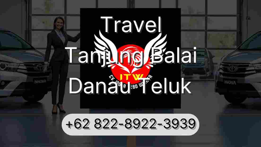 Travel Tanjung Balai Danau Teluk