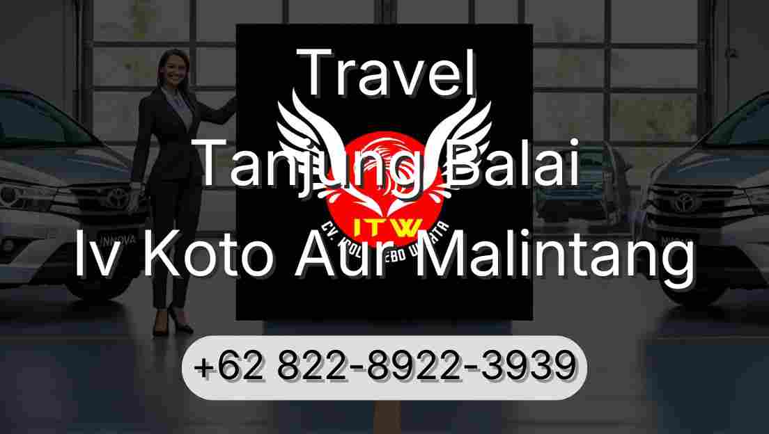 Travel Tanjung Balai Iv Koto Aur Malintang