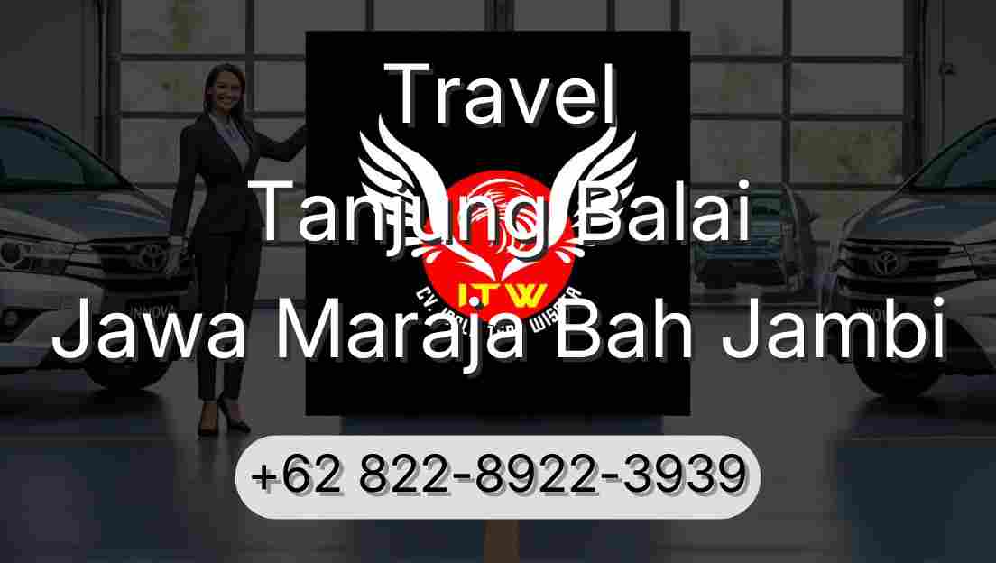 Travel Tanjung Balai Jawa Maraja Bah Jambi