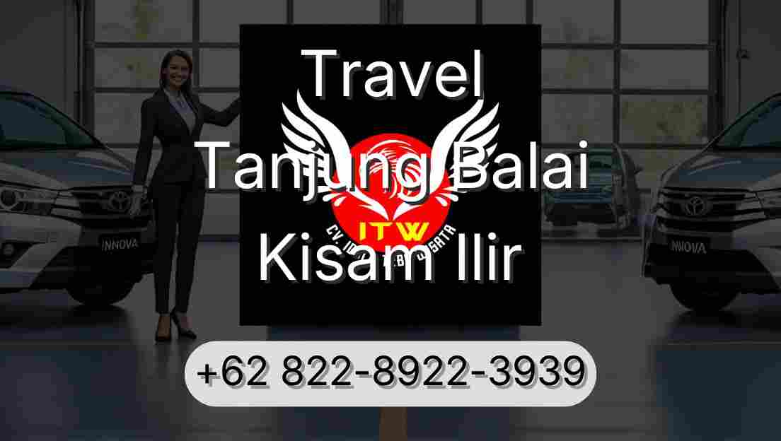 Travel Tanjung Balai Kisam Ilir
