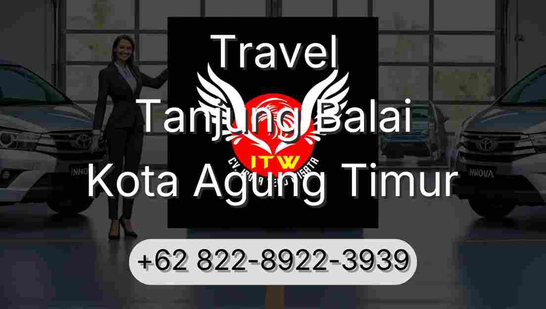 Travel Tanjung Balai Kota Agung Timur