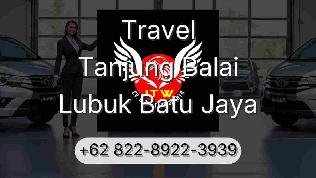 Travel Tanjung Balai Lubuk Batu Jaya