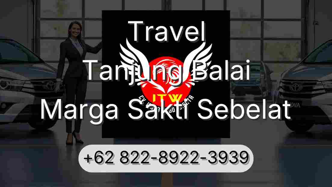 Travel Tanjung Balai Marga Sakti Sebelat