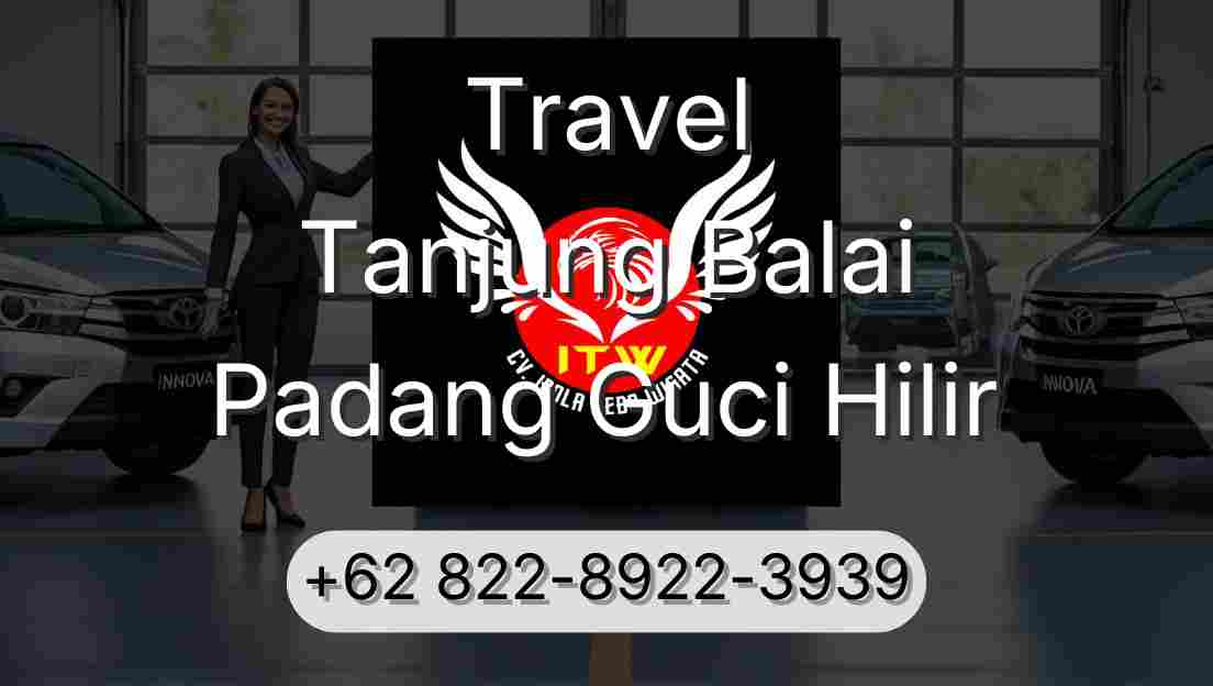 Travel Tanjung Balai Padang Guci Hilir