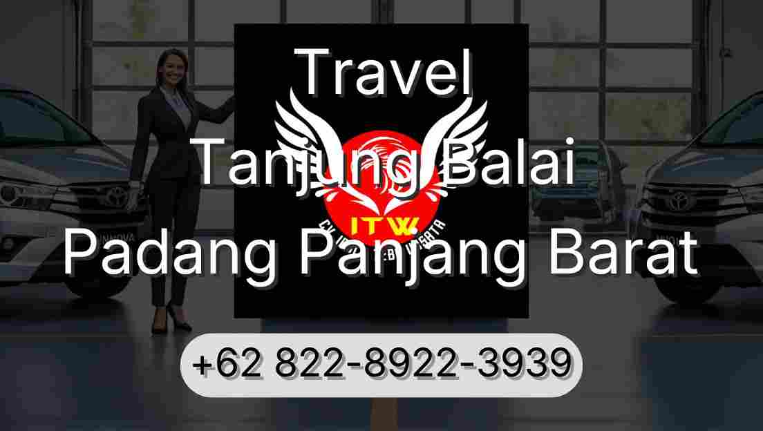 Travel Tanjung Balai Padang Panjang Barat