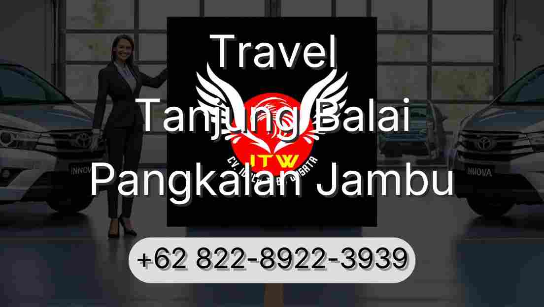 Travel Tanjung Balai Pangkalan Jambu